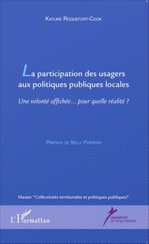 La participation des usagers aux politiques publiques locales - Une volonté affichée... pour quelle réalité?