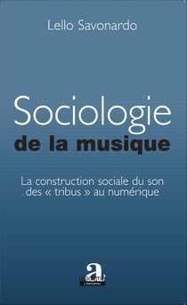 Sociologie de la musique - La construction sociale du son des "tribus" au numérique