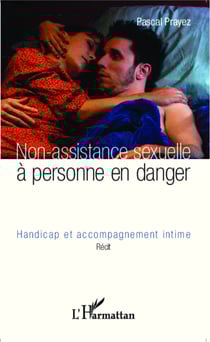 Non-assistance sexuelle à personne en danger - Handicap et accompagnement intime - Roman pédagogique