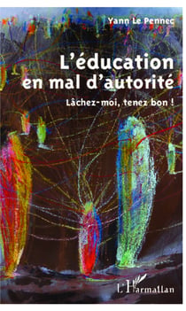 L'éducation en mal d'autorité - Lâchez-moi, tenez  bon !