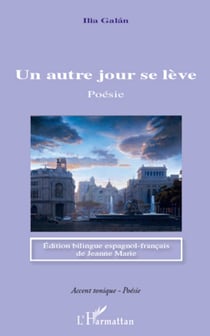 Un autre jour se lève - Poésie - Edition bilingue espagnol - français de Jeanne Marie
