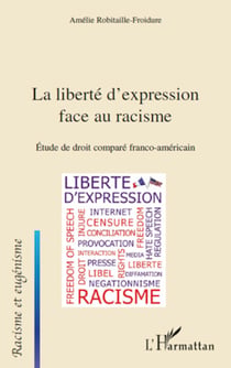 La liberté d'expression face au racisme - Etude de droit comparé franco-américain