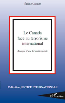 Le Canada face au terrorisme international - Analyse d'une loi antiterroriste