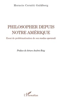 Philosopher depuis notre Amérique - Essai de problématisation de son modus operandi