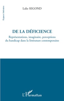De la déficience - Représentations, imaginaire, perceptions du handicap dans la littérature contemporaine