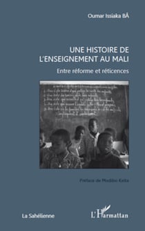 Une histoire de l'enseignement au Mali - Entre réforme et réticences