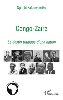 Congo-Zaïre - Le destin tragique d'une nation
