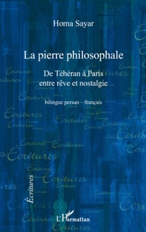 La pierre philosophale - De Téhéran à Paris, entre rêve et nostalgie