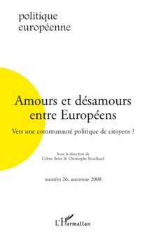 Amours et désamours entre Européens - Vers une communauté politique de citoyens ?