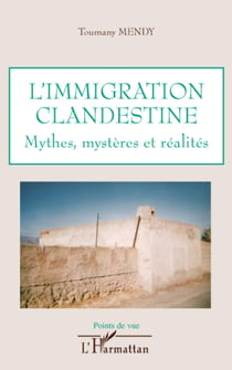 L'immigration clandestine - Mythes, mystères et réalités