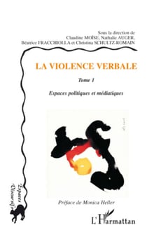 La violence verbale Tome 1 - Espaces politiques et médiatiques