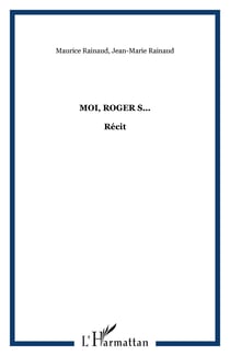 Moi, Roger S... - Récit