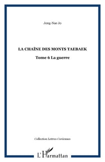 La chaîne des monts Taebaek - Tome 6 La guerre
