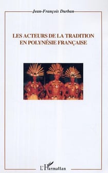 Les acteurs de la tradition en Polynésie française