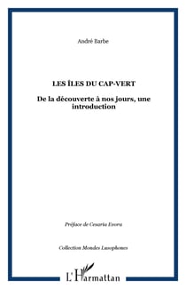 Les îles du Cap-Vert - De la découverte à nos jours, une introduction