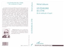 Les échelons de l'être - De la molécule à l'esprit