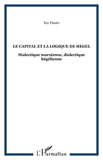 Le capital et la logique de Hegel - Dialectique marxienne, dialectique hégélienne