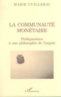 LA COMMUNAUTÉ MONÉTAIRE - Prolégomènes à une philosophie de l'argent