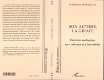 SON ALTESSE LA GIRAFE - Fantaisie zoologique en 7 tableaux et 3 intermèdes