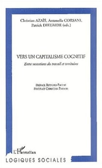 VERS UN CAPITALISME COGNITIF - Entre mutations du travail et territoires