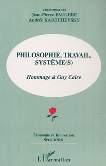 PHILOSOPHIE, TRAVAIL, SYSTÈME (S) - Hommage à Guy Caire