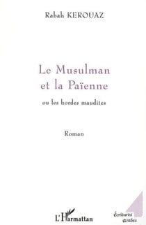 LE MUSULMAN ET LA PAÏENNE ou les hordes maudites - Roman