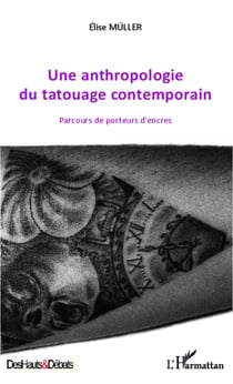 Une anthropologie du tatouage contemporain - Parcours de porteurs d'encres