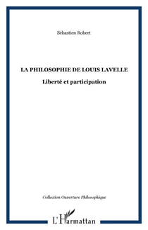 La philosophie de Louis Lavelle - Liberté et participation