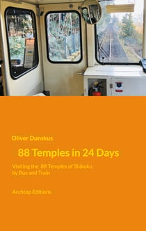 88 Temples in 24 Days - Visiting the 88 Temples of Shikoku by Bus and Train