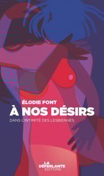 À nos désirs - Dans l'intimité des lesbiennes