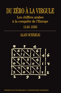 Du zéro à la virgule - Les chiffres arabes à la conquête de l'Europe 1143-1585