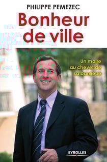 Bonheur de ville - Un maire au chevet de sa banlieue