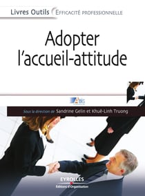 Adopter l'accueil-attitude - Un accueil de professionnel efficace, rapide et bienveillant