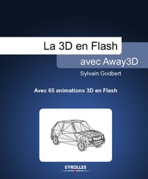 La 3D en Flash avec Away3D - Avec 65 animations 3D en Flash