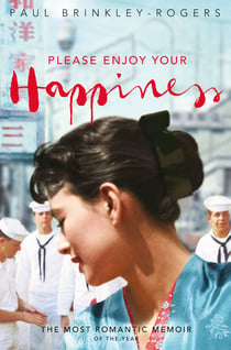 Please Enjoy Your Happiness - A Memoir
