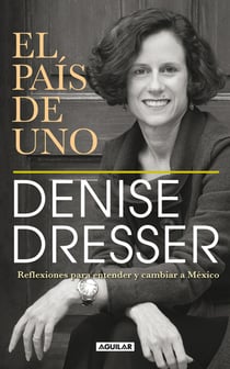 El país de uno - Reflexiones para entender y cambiar a México