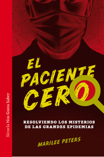El paciente cero - Resolviendo los misterios de las grandes epidemias