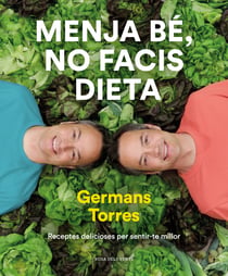 Menja bé, no facis dieta - Receptes delicioses per sentir-te millor