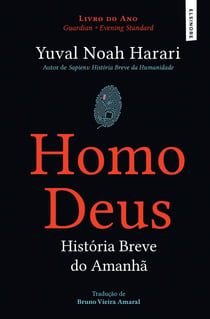 Homo Deus: História Breve do Amanhã - História Breve do Amanhã