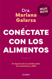 Conéctate con los alimentos - El impacto de la comida sobre tus emociones y ADN