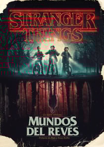 Stranger Things. Mundos del revés - La guía oficial
