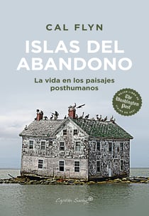 Islas del abandono - La vida en los paisajes posthumanos