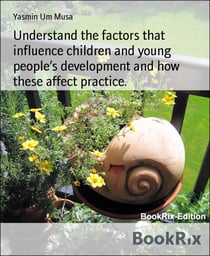 Understand the factors that influence children and young people's development and how these affect practice.