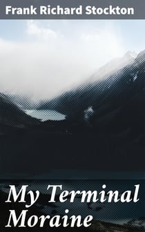My Terminal Moraine - 1892