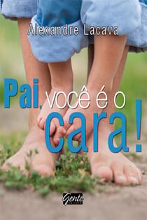 Pai, você é o cara! - O melhor presente para homenagear o seu pai