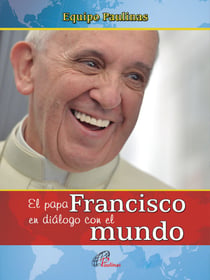 El papa Francisco en diálogo con el mundo