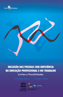 Inclusão das Pessoas com Deficiência na Educação Profissional e no Trabalho - Limites e Possibilidades