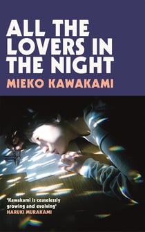All The Lovers In The Night - From the International Booker Prize Shortlisted Trailblazer of Japanese Fiction
