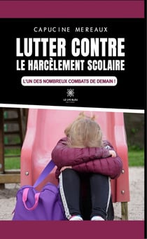 Lutter contre le harcèlement scolaire - L’un des nombreux combats de demain !
