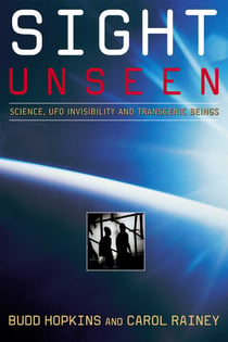 Sight Unseen - Science, UFO Invisibility, and Transgenic Beings